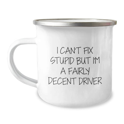 Driver Humor Camping Mug Gifts from Friends, Funny Valentine's Unique Gifts for Driver, Men, Women, and Coworkers - I Can't Fix Stupid But I'm A Fairly Decent Driver - Image 1