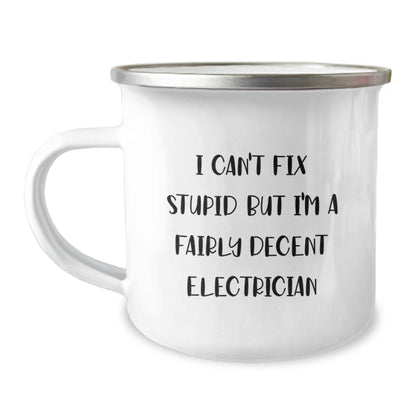 Funny Electrician Gifts for Men, 'I Can't Fix Stupid But I'm A Fairly Decent Electrician' Christmas Unique Mug for Electricians, Camping Mug for Electrician Friends - Image 1