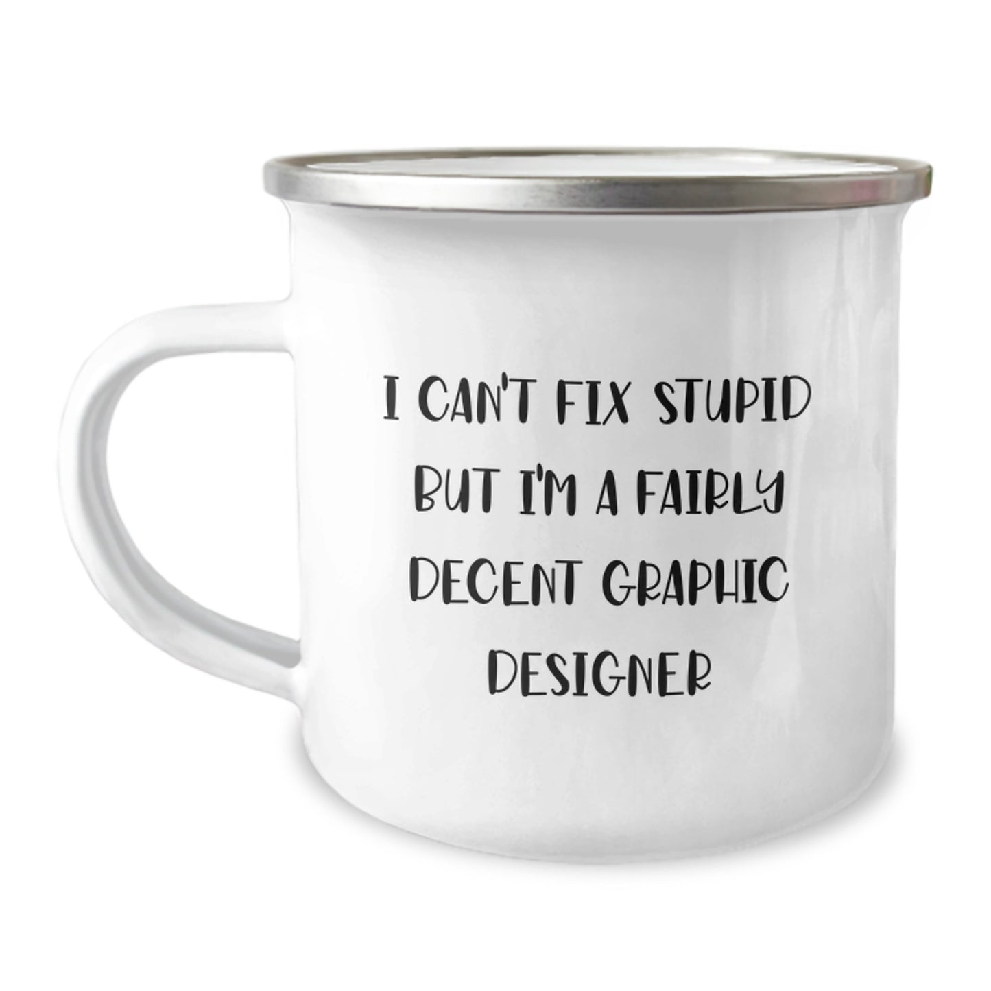 Graphic Designer Christmas Unique Gifts from Friends - Funny Camping Mug with I Can't Fix Stupid But I'm A Fairly Decent Graphic Designer Quote, Perfect for Graphic Designer Men Women Coworkers - Image 1