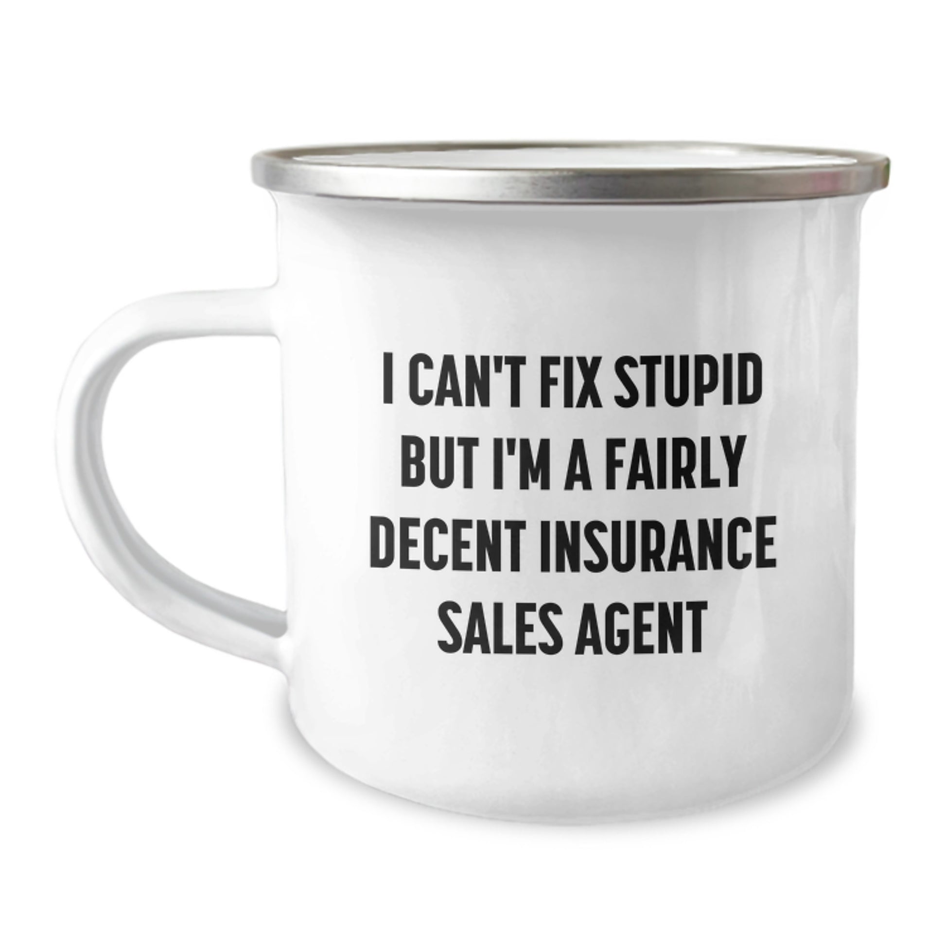 Funny Insurance Sales Agent Gifts from Friends for Men, 'I Can't Fix Stupid But I'm A Fairly Decent Insurance Sales Agent' Christmas Unique Mugs for Camping - Image 1