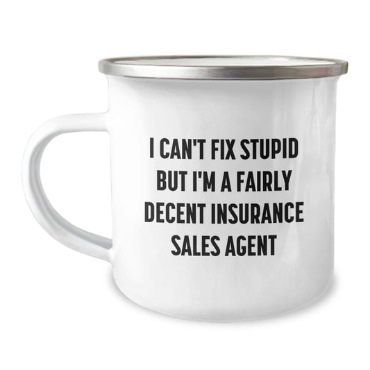 Funny Insurance Sales Agent Gifts from Friends for Men, 'I Can't Fix Stupid But I'm A Fairly Decent Insurance Sales Agent' Christmas Unique Mugs for Camping - Image 1