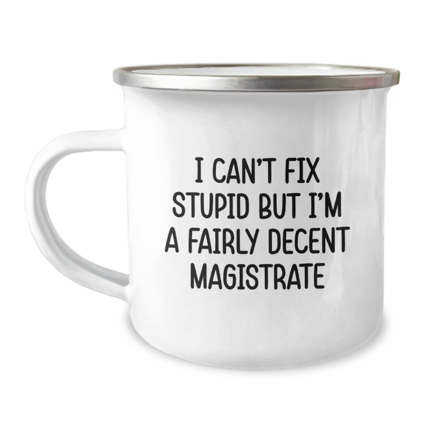 Funny Magistrate Gifts for Men, Women, and Friends - 'I Can't Fix Stupid' Camping Mugs for Christmas Unique Presents from Family - Image 1