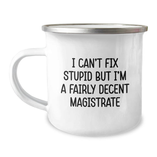 Funny Magistrate Gifts for Men, Women, and Friends - 'I Can't Fix Stupid' Camping Mugs for Christmas Unique Presents from Family - Image 1