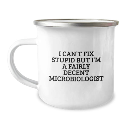 Funny Microbiologist Gifts from Men to Microbiologist Mom on Mother's Day - I Can't Fix Stupid But I'm A Fairly Decent Microbiologist Camping Mug - Image 1