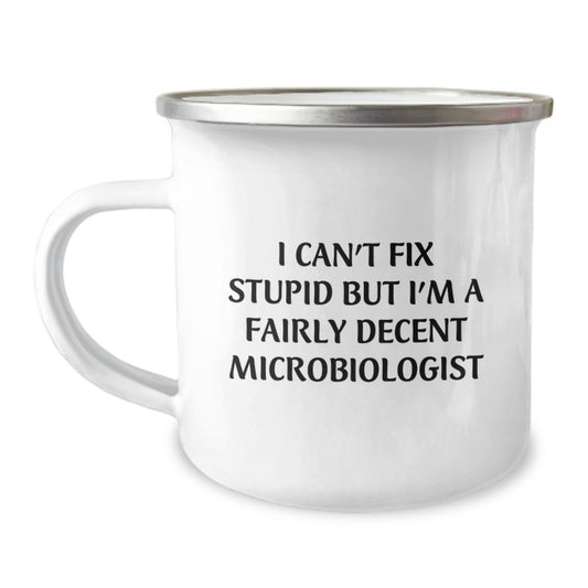 Funny Gifts for Microbiologist Friends - Camping Mug I Can't Fix Stupid But I'm A Fairly Decent Microbiologist - Image 1