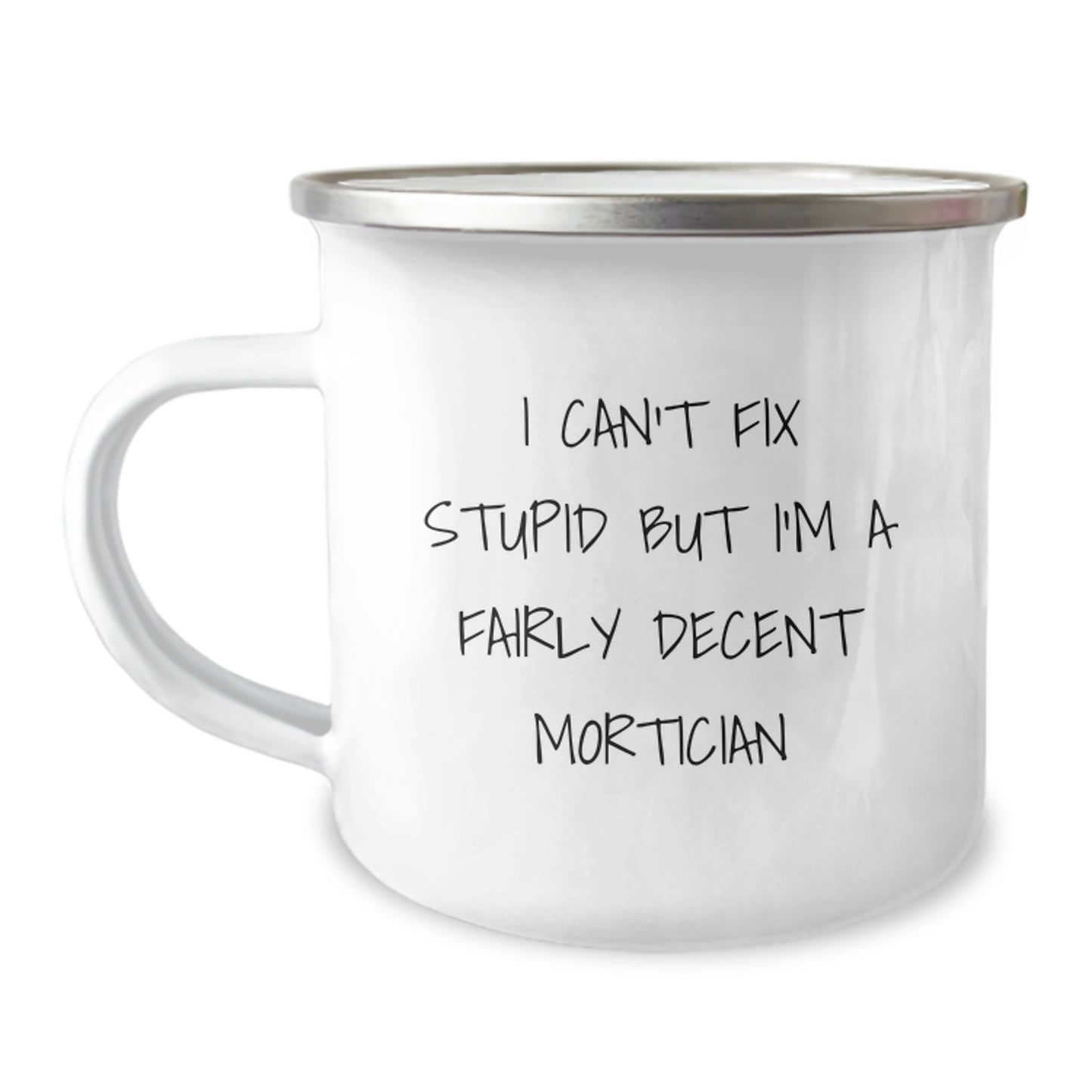 Funny Mortician Gifts from Friends for Men - I Can't Fix Stupid but I'm A Fairly Decent Mortician Christmas Unique Mugs - Image 1