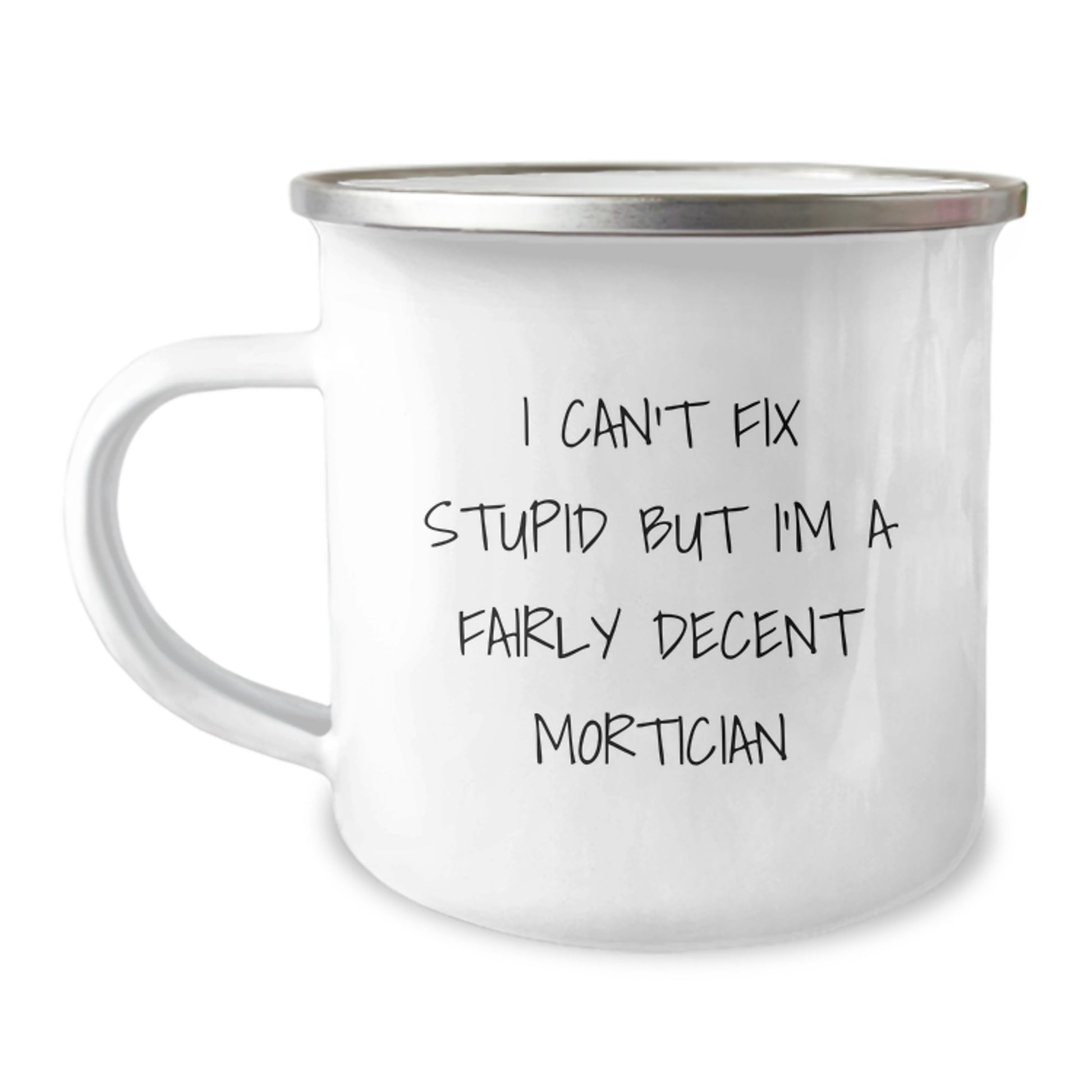 Funny Mortician Gifts from Friends for Men - I Can't Fix Stupid but I'm A Fairly Decent Mortician Christmas Unique Mugs - Image 1