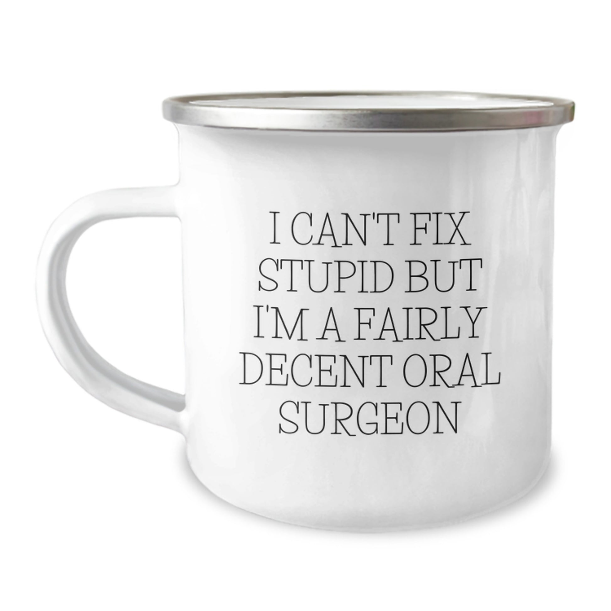 Oral Surgeon Christmas Unique Gifts for Him Funny Unique Camping Mug 'I Can't Fix Stupid' - Image 1