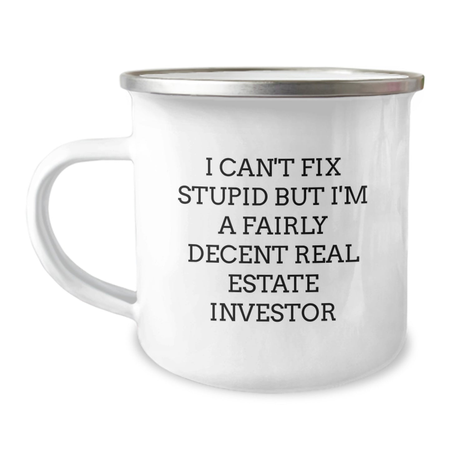 Funny Real Estate Investor Gifts from Friends for Men and Women Camping Mugs - I Can't Fix Stupid But I'm A Fairly Decent Real Estate Investor Christmas Unique Gifts - Image 1
