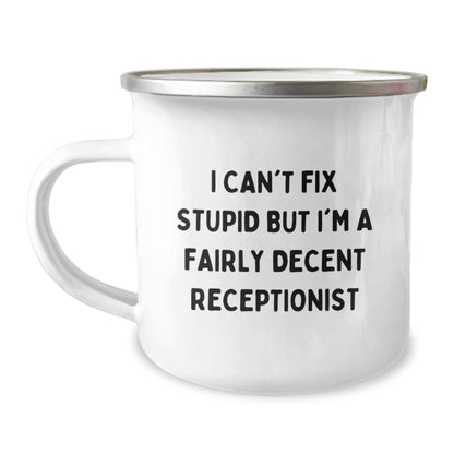 Funny Receptionist Gifts for Birthday - I Can't Fix Stupid But I'm A Decent Receptionist Camping Mug, Gifts from Friends to Coworkers, 12 oz Stainless Steel - Image 1