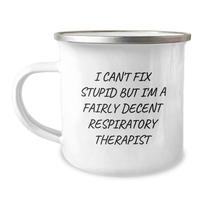 Funny Respiratory Therapist Gifts for Mom - 'I Can't Fix Stupid But I'm A Fairly Decent Respiratory Therapist' Mother's Day Unique Camping Mug from Family - Image 1