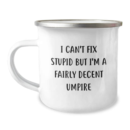 Funny Umpire Gifts for Umpire Enthusiasts, Umpire Mother's Day Unique Gifts from Friends for Umpire Camping Mug, I Can't Fix Stupid But I'm A Fairly Decent Umpire - Image 1