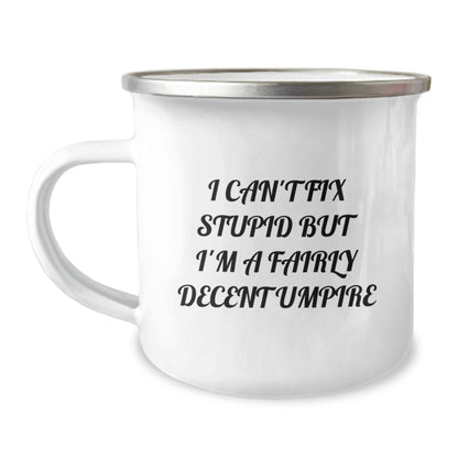 Funny Umpire Gifts from Mom for Umpire Enthusiast, Mother's Day Unique Gifts, Camping Mug Umpires Will Love - I Can't Fix Stupid But I'm A Fairly Decent Umpire - Image 1