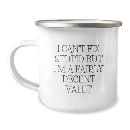Funny Valet Gifts for Men Valet - Camping Mug with I Can't Fix Stupid But I'm A Fairly Decent Valet Quote, Birthday Unique Gifts from Friends - Image 1