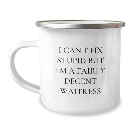 Funny Waitress Gifts from Men for Women Valentine's Unique Camping Mugs with I Can't Fix Stupid But I'm A Fairly Decent Waitress Quote - Image 1