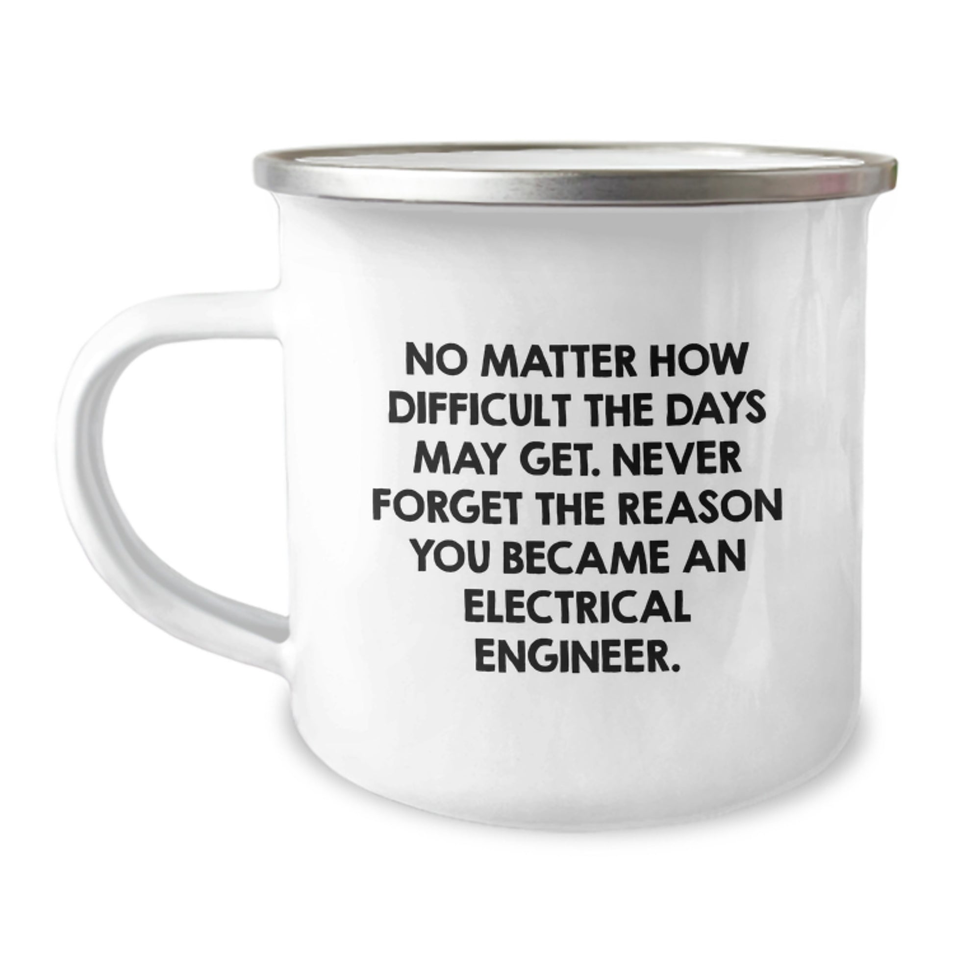 Electrical Engineer Gifts for Men - Funny Quote 'No Matter How Difficult The Days May Get' Valentine's Unique Gifts from Friends and Family - Stainless Steel Camping Mug - Image 1