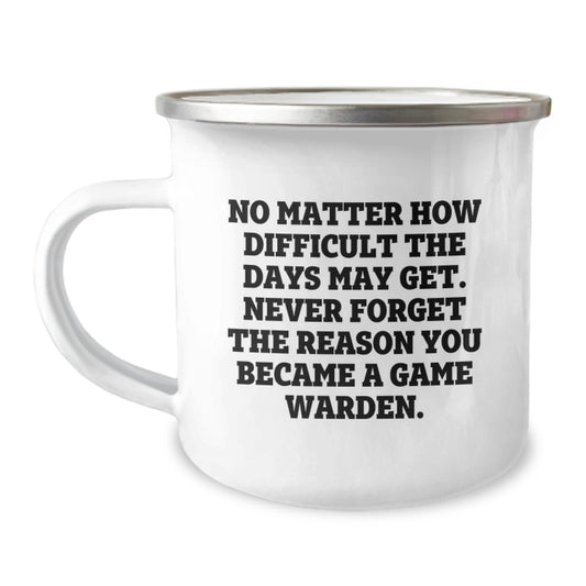 Game Warden Inspirational Gifts from Men to Game Wardens for Mother's Day Unique Camping Mug, Never Forget The Reason You Became A Game Warden - Funny Camping Mugs for Game Wardens - Image 1