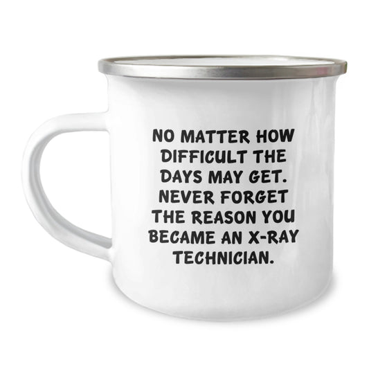X-Ray Technician Camping Mug - Funny Inspirational Quotes Gifts from Family, Friends for X-Ray Technicians on Mother's Day - 12 oz Stainless Steel - Image 1