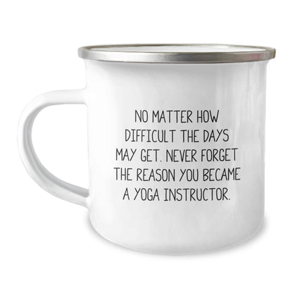 Yoga Instructor Birthday Unique Gifts from Men, Women, or Friends - Inspirational Camping Mug for Yoga Lovers - Never Forget Reason Became Yoga Instructor - Image 1