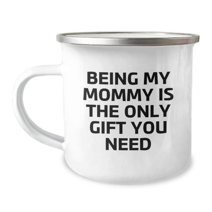 Funny Mommy Gifts from Family, Unique Birthday Unique Gifts for Mommy, Camping Mug with 'Being My Mommy Is The Only Gift You Need' - Image 1