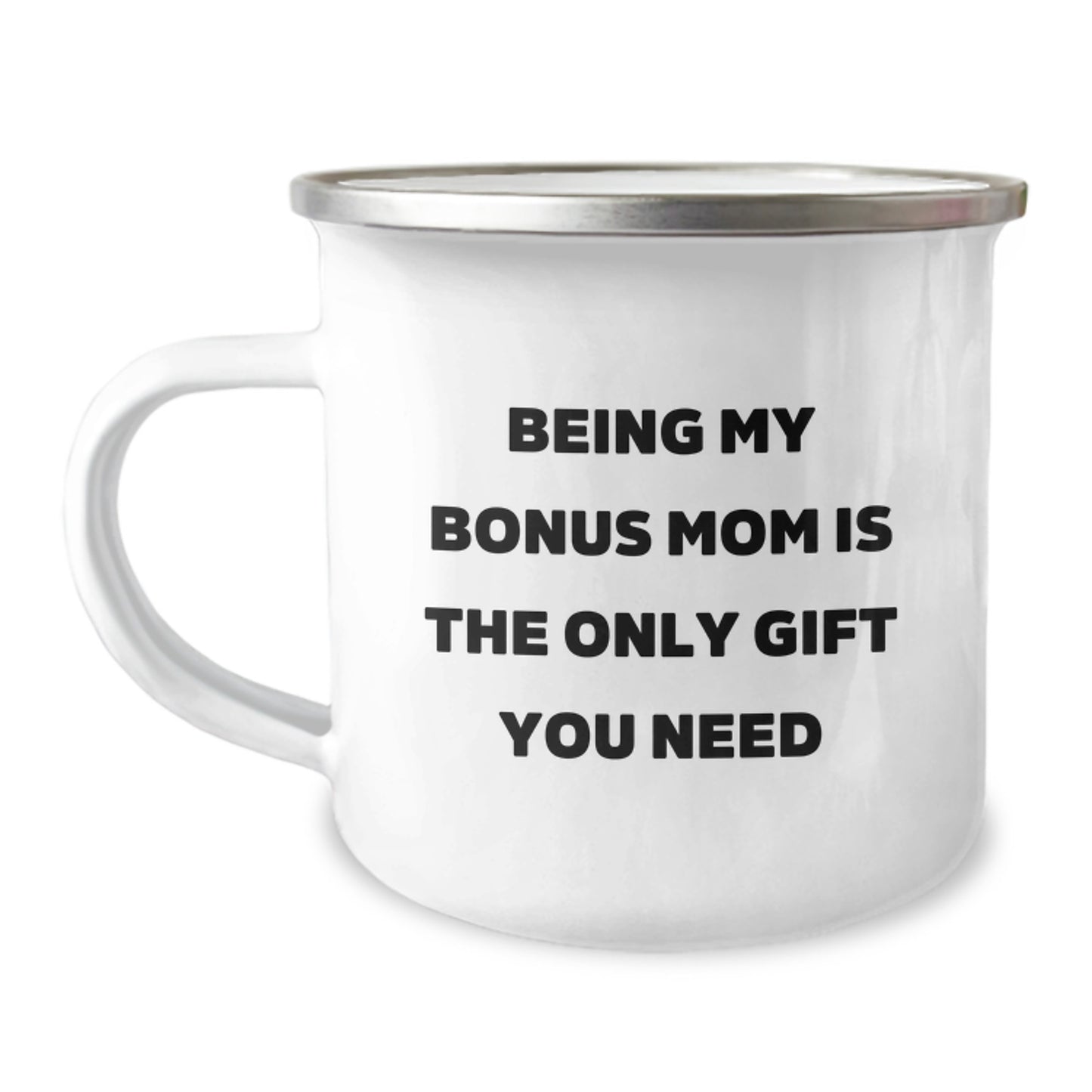 Funny Bonus Mom Gifts from Men, Women, Friends, Coworkers, Family - 'Being My Bonus Mom Is The Only Gift You Need' Valentine's Unique Gifts for Bonus Mom Camping Mug - Image 1