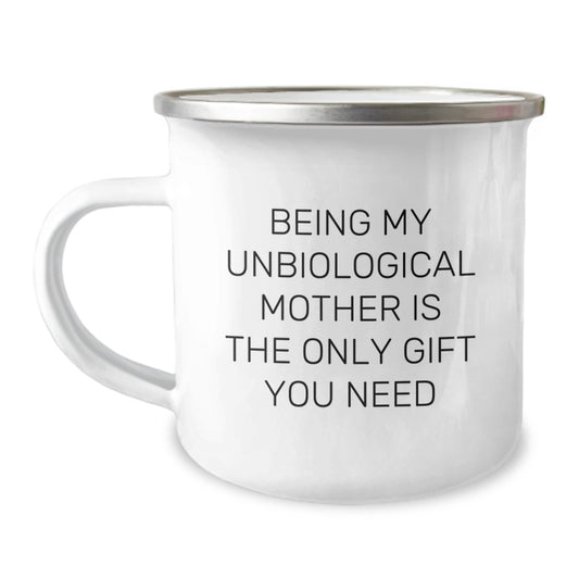 Funny Unbiological Mother Gifts from Men, Women, Friends, Coworkers, Family - Being My Unbiological Mother Is The Only Gift You Need Valentine's Unique Gifts for Unbiological Mother Camping Mug - Image 1