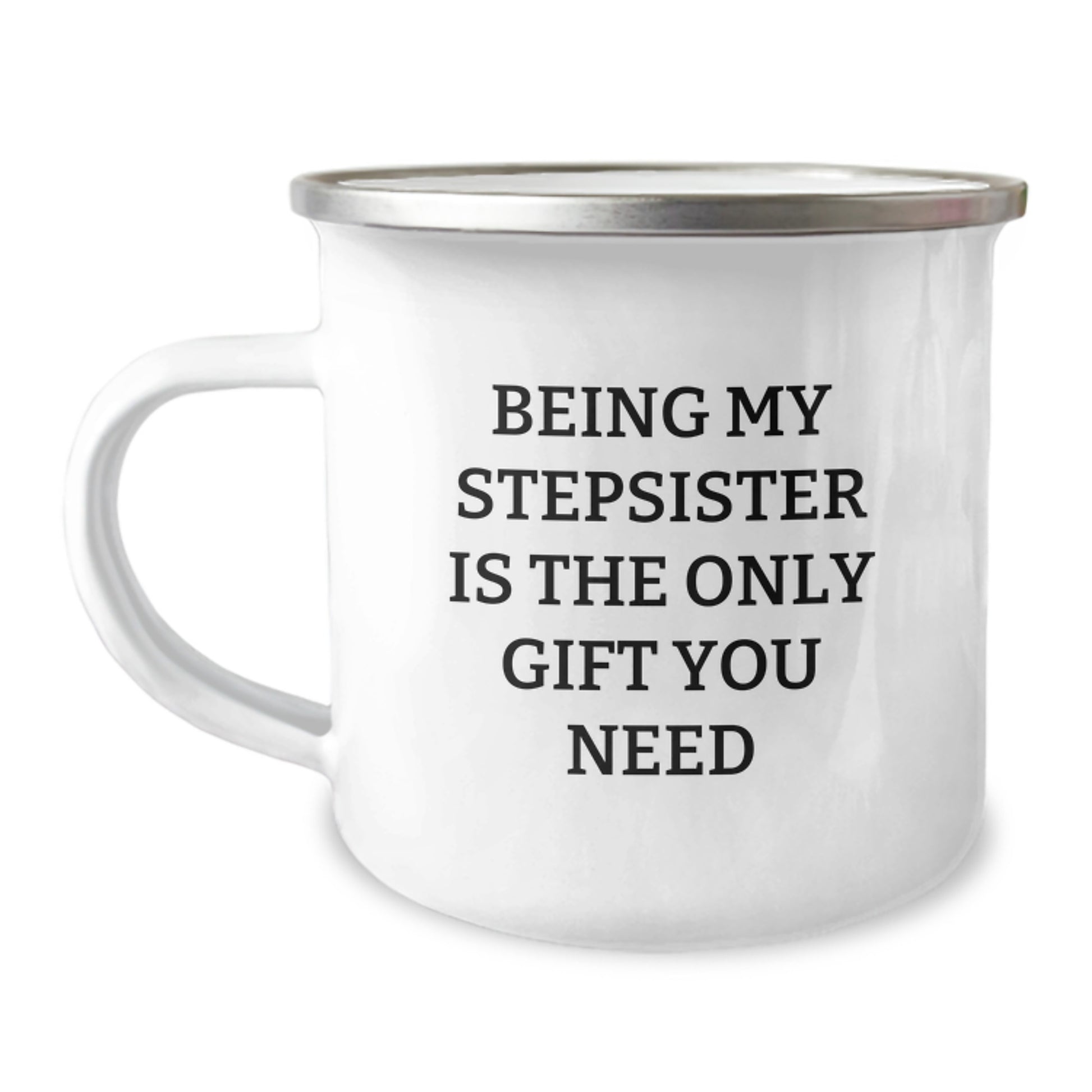 Funny Stepsister Christmas Unique Gifts from Men to Siblings - Being My Stepsister Is The Only Gift You Need Camping Mug - Image 1
