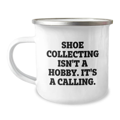 Shoe Collecting Gifts from Men, Cute Camping Mug for Shoe Collecting Enthusiasts, Valentine's Unique Gifts for Friends, 'Shoe Collecting Isn't A Hobby. It's A Calling.' - Image 1
