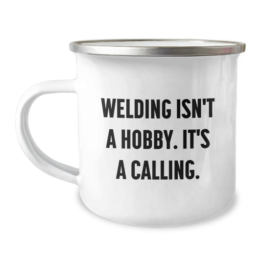 Inspirational Welding Gifts for Welding Enthusiasts, Funny Birthday Unique Gifts from Friends to Men, 12 oz Stainless Steel Camping Mug with Quote 'Welding Isn't A Hobby. It's A Calling.' - Image 1