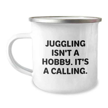 Juggling Enthusiast Gifts from Friends - Juggling Isn't A Hobby. It's A Calling. 12 oz Camping Mug for Birthday Unique Gifts - Image 1