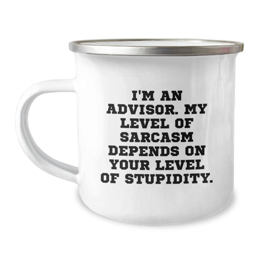 Funny Advisor Gifts, I'm An Advisor. My Level Of Sarcasm Depends On Your Level Of Stupidity., Unique Camping Mug for Advisors on Father's Day - Image 1