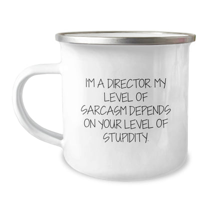 Gifts from Family for Directors - Funny Director Valentine's Camping Mug - 'I'm A Director. My Level Of Sarcasm Depends On Your Level Of Stupidity.' - Image 1