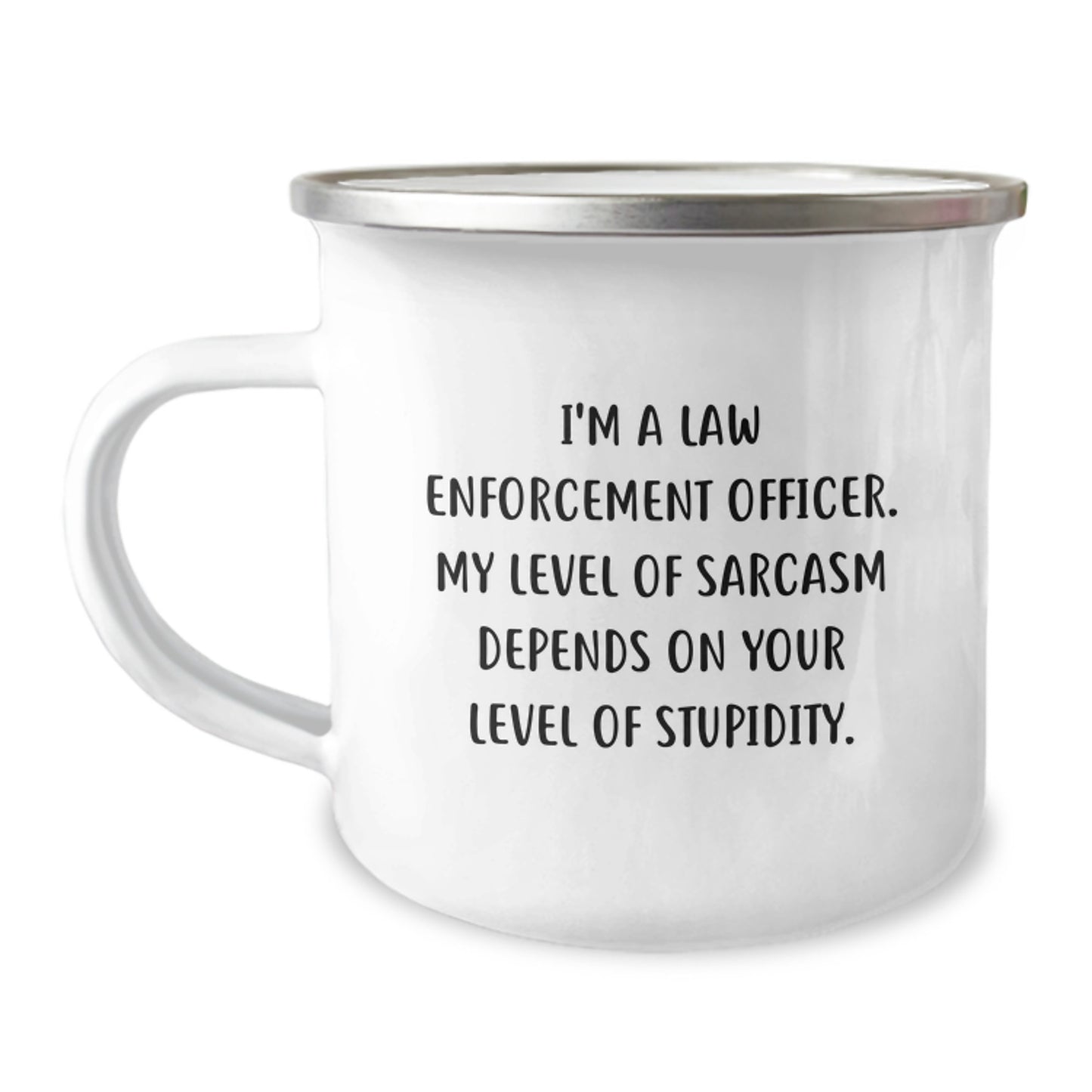 Funny Law Enforcement Officer Gifts from Men, Unique Mother's Day Unique Gifts for Law Enforcement Officers, Camping Mug with Sarcasm Quote, 12 oz Stainless Steel - Image 1