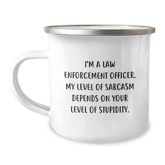 Funny Law Enforcement Officer Gifts from Men, Unique Mother's Day Unique Gifts for Law Enforcement Officers, Camping Mug with Sarcasm Quote, 12 oz Stainless Steel - Image 1