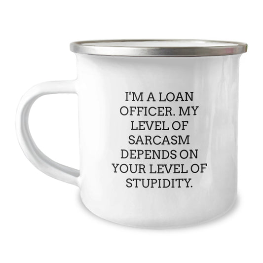 Sarcasm for Loan Officers - Funny Mother's Day Unique Gift for Friends from Loan Officer Women Camping Mug - I'm A Loan Officer, Sarcasm Depends On Your Stupidity Levels - Image 1