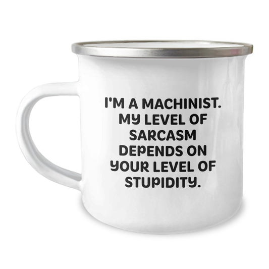 Funny Machinist Gifts for Men, Sarcasm Quotes Camping Mug 12 oz Stainless Steel, Christmas Unique Presents for Husband, Sweetheart, Friend - Image 1