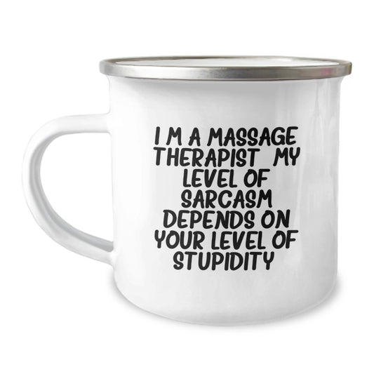 Funny Massage Therapist Gifts from Friends for Birthday - Sassy Camping Mug - 'I'm A Massage Therapist. My Level Of Sarcasm Depends On Your Level Of Stupidity.' - 12 oz Stainless Steel - Image 1