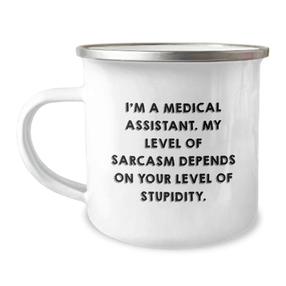 Funny Medical Assistant Gifts for Mom - 'I'm A Medical Assistant. My Level Of Sarcasm Depends On Your Level Of Stupidity.' Stainless Steel Enamel Camping Mug, Gifts from Family to Medical Assistant - Image 1