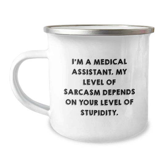 Funny Medical Assistant Gifts for Mom - 'I'm A Medical Assistant. My Level Of Sarcasm Depends On Your Level Of Stupidity.' Stainless Steel Enamel Camping Mug, Gifts from Family to Medical Assistant - Image 1