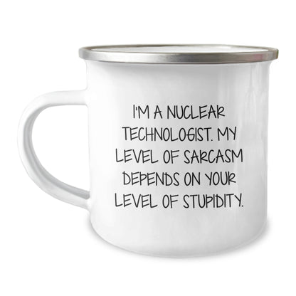 Gifts from Friends to Nuclear Technologists, Funny Birthday Camping Mug for Nuclear Technologist Men and Women, I'm A Nuclear Technologist Quote - Image 1