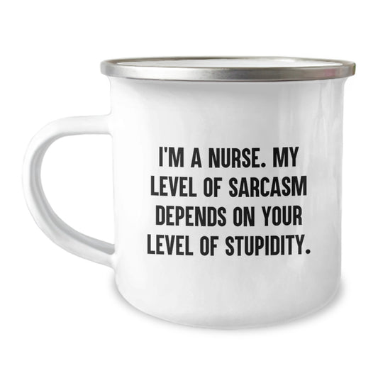 Funny Nurse Gifts from Family - I'm A Nurse. My Level Of Sarcasm Depends On Your Level Of Stupidity. - Camping Mug for Father's Day Unique Gifts - Image 1