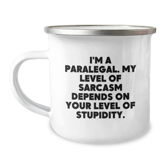 Funny Sarcasm Paralegal Birthday Unique Gifts from Friends for Men Camping Mug with I'm A Paralegal Quote - Image 1