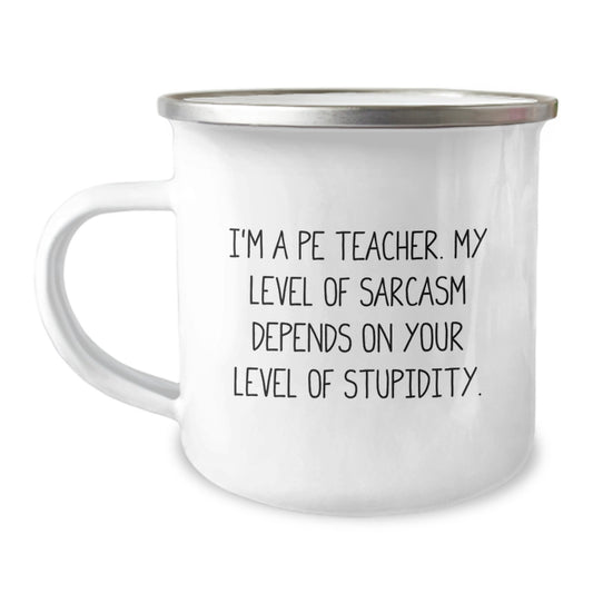Funny PE Teacher Gifts for Men, PE Teacher Birthday Unique Gifts from Friends, Camping Mug with Inspirational Sarcasm Quote PE Teacher - Image 1