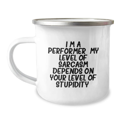 Funny Performer Gifts from Mom, Unique Camping Mug for Dad, Gift Ideas for Mom on Mother's Day, 'I'm A Performer. My Level Of Sarcasm Depends On Your Level Of Stupidity.' - Image 1