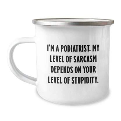 Funny Podiatrist Gifts for Him Camping Mug, Gifts from Friends and Family to Podiatrist, Inspirational Sarcasm Quote, Graduation Unique Gifts - Image 1