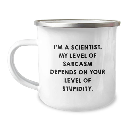 Funny Gifts from Friends for Scientist - Mother's Day Unique Camping Mug - I'm A Scientist. My Level Of Sarcasm Depends On Your Level Of Stupidity. - Image 1