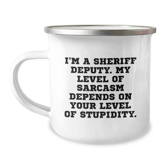Funny Sheriff Deputy Gifts for Men, Camping Mug with Quirky I'm A Sheriff Deputy Sarcasm Level Quote, Birthday Unique Gifts from Friends to Sheriff Deputy - Image 1