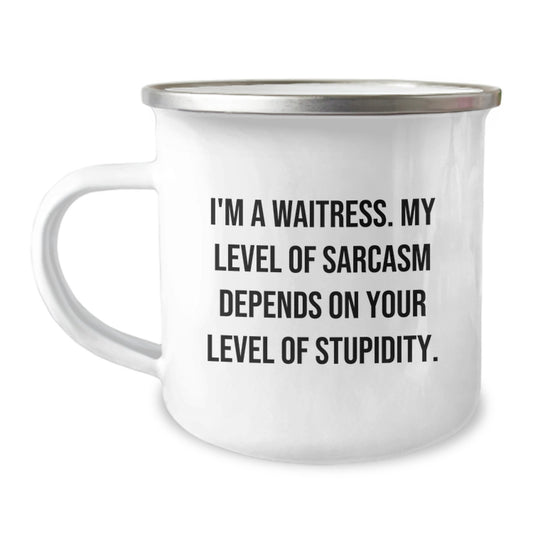 Waitress Gifts from Friends - Funny Sarcasm Mother's Day Camping Mug - I'm A Waitress, My Level Of Sarcasm Depends On Your Level Of Stupidity. - Image 1