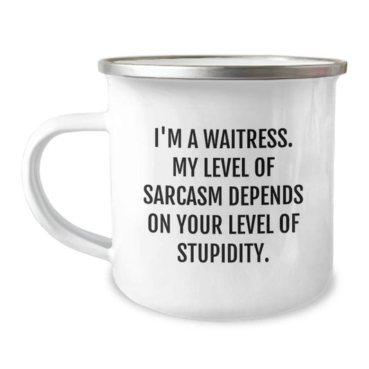 Funny Waitress Camping Mug, Gift for Waitress Friends and Family, 'I'm A Waitress My Level Of Sarcasm Depends On Your Level Of Stupidity', Perfect Unique Mother's Day Unique Gifts from Men - Image 1