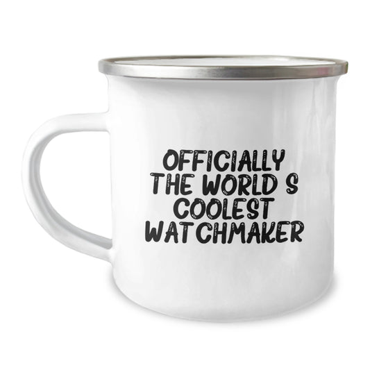 Funny Watchmaker Gifts from Men to Women - Officially The World's Coolest Watchmaker Inspired Camping Mug for Mother's Day Unique Gifts - Image 1